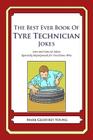 The Best Ever Book of Tyre Technician Jokes: Lots and Lots of Jokes Specially Repurposed for You-Know-Who By Mark Geoffrey Young Cover Image