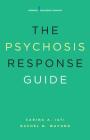 The Psychosis Response Guide: How to Help Young People in Psychiatric Crises By Carina A. Iati, Rachel N. Waford Cover Image