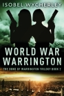 World War Warrington By Isobel Wycherley Cover Image