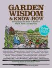 Garden Wisdom and Know-How: Everything You Need to Know to Plant, Grow, and Harvest (Wisdom & Know-How) Cover Image