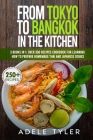 From Tokyo To Bangkok In The Kitchen: 3 Books In 1: Over 300 Recipes Cookbook For Learning How To Prepare Homemade Thai And Japanese Dishes Cover Image