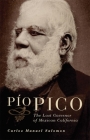Pio Pico: The Last Governor of Mexican California By Carlos Manuel Salomon Cover Image
