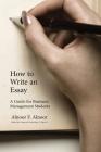 How to Write an Essay: A Guide for Business Management Students By Alnoor F. Alnoor Cover Image