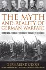 The Myth and Reality of German Warfare: Operational Thinking from Moltke the Elder to Heusinger (Foreign Military Studies) By Gerhard P. Gross, David T. Zabecki (Editor), Robert M. Citino (Foreword by) Cover Image