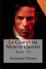 Le Comte de Monte-Cristo: Tome III By Edibooks (Editor), Alexandre Dumas Cover Image