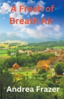A Fresh of Breath Air By Andrea Frazer Cover Image