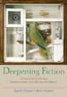 Deepening Fiction: A Practical Guide for Intermediate and Advanced Writers By Sarah Stone, Ron Nyren Cover Image