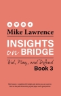 Insights on Bridge Book 3: Bid, Play, and Defend By Mike Lawrence Cover Image
