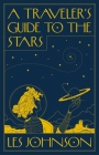 A Traveler's Guide to the Stars By Les Johnson Cover Image