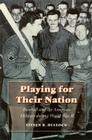 Playing for Their Nation: Baseball and the American Military during World War II (Jerry Malloy Prize) By Steven R. Bullock Cover Image