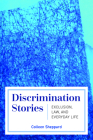 Discrimination Stories: Exclusion, Law, and Everyday Life By Colleen Sheppard Cover Image