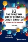 10 Things You Must Know About the International Chemistry Olympiad (IChO): A Guide to the IChO Competition: Revised Edition By I-Jy Chang, Fun Man Fung Cover Image