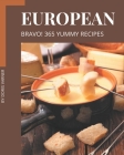 Bravo! 365 Yummy European Recipes: Happiness is When You Have a Yummy European Cookbook! By Doris Varner Cover Image