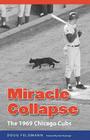 Miracle Collapse: The 1969 Chicago Cubs By Doug Feldmann, Don Kessinger (Foreword by) Cover Image