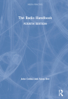 The Radio Handbook: Fourth Edition (Media Practice) By John Collins, Arran Bee Cover Image