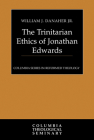 The Trinitarian Ethics of Jonathan Edwards By William J. Danaher Jr Cover Image