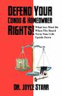 Defend Your Condo & Homeowner Rights! What You Must Do When the Board Turns Your Life Upside Down By Joyce Starr Cover Image