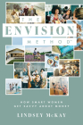 The Envision Method: How Smart Women Get Savvy about Money By Lindsey McKay Cover Image