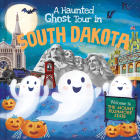 A Haunted Ghost Tour in South Dakota By Gabriele Tafuni (Illustrator), Louise Martin Cover Image