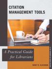 Citation Management Tools: A Practical Guide for Librarians (Practical Guides for Librarians #53) By Nancy R. Glassman Cover Image