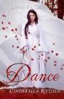 Dance: Cinderella Retold (Romance a Medieval Fairytale #2) By Demelza Carlton Cover Image