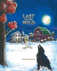 Last of the Wild By Dewayne Rahe Cover Image