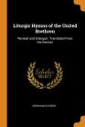 Liturgic Hymns of the United Brethren: Revised and Enlarged: Translated from the German By Moravian Church Cover Image