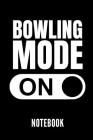 Bowling Mode on Notebook: Geschenkidee Für Bowling Spieler - Notizbuch Mit 110 Linierten Seiten - Format 6x9 Din A5 - Soft Cover Matt - Klick Au By Bowling Publishing Cover Image