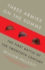 Three Armies on the Somme: The First Battle of the Twentieth Century By William Philpott Cover Image