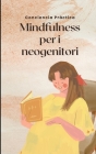 Mindfulness per i neogenitori: Una guida per aiutare i neogenitori a ridurre lo stress By Jorge Alonso (Translator), Conciencia Práctica Cover Image