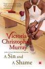 A Sin and a Shame: A Novel By Victoria Christopher Murray Cover Image