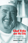 Chef Fritz and His City: My Education in the Master's Kitchen By Samuel Young Cover Image