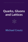 Quarks, Gluons and Lattices (Cambridge Monographs on Mathematical Physics) By Michael Creutz Cover Image