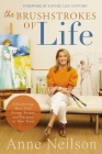 The Brushstrokes of Life: Discovering How God Brings Beauty and Purpose to Your Story Cover Image