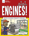 Engines!: With 25 Science Projects for Kids (Explore Your World) Cover Image