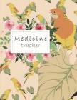 Medicine tracker: Daily Medicine Reminder Tracking, Healthcare, Health Medicine Reminder Log, Treatment History 120 Pages Large Print 8. Cover Image