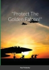 Protect The Golden Falcon! By Bart Blaze Cover Image