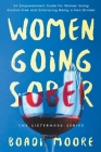Women Going Sober: An Empowerment Guide for Women Going Alcohol-Free and Embracing Being a Non-Drinker (Sisterhood #1) Cover Image
