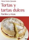Tortas y tartas dulces: Fáciles y ricas By María Nuñez Quesada Cover Image