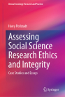Assessing Social Science Research Ethics and Integrity: Case Studies and Essays (Clinical Sociology: Research and Practice) By Harry Perlstadt Cover Image