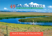 49 Trout Streams of Southern Colorado By W. Chad McPhail, Mark D. Williams Cover Image