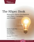 The Rspec Book: Behaviour Driven Development with Rspec, Cucumber, and Friends (Facets of Ruby) Cover Image