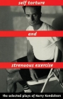 Self Torture and Strenuous Exercise By Harry Kondoleon Cover Image