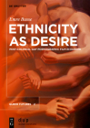 Ethnicity as Desire: Post-Colonial Gay Pornographic Film in Europe By Emre Busse Cover Image