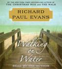 Walking on Water By Richard Paul Evans, Richard Paul Evans (Read by) Cover Image