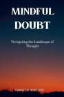 Mindful Doubt: Navigating the Landscape of Thought By Edward D. Rowland Cover Image