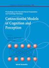 Connectionist Models of Cognition and Perception - Proceedings of the Seventh Neural Computation and Psychology Workshop (Progress in Neural Processing #14) Cover Image