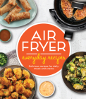 Air Fryer Everyday Recipes: Delicious Recipes for Daily Meals and Snacks Cover Image