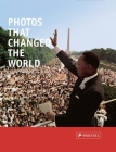Photos that Changed the World By Peter Stepan Cover Image