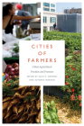 Cities of Farmers: Urban Agricultural Practices and Processes By Julie C. Dawson (Editor), Alfonso Morales (Editor) Cover Image